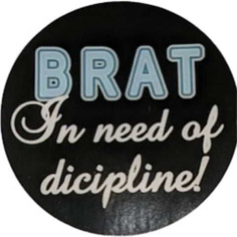 Vinyl Sticker Brat in Need of Discipline